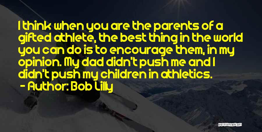 A Dad Quotes By Bob Lilly