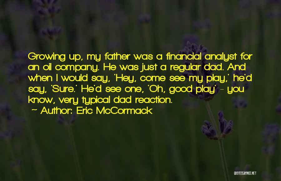 A Dad Quotes By Eric McCormack