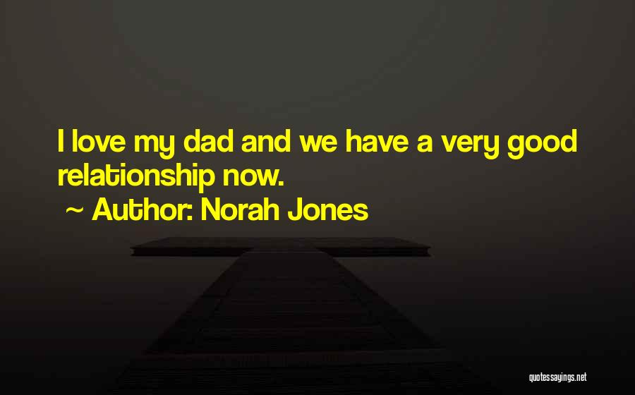 A Dad Quotes By Norah Jones
