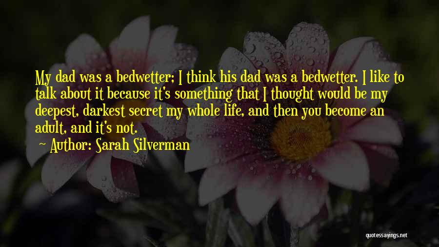A Dad Quotes By Sarah Silverman
