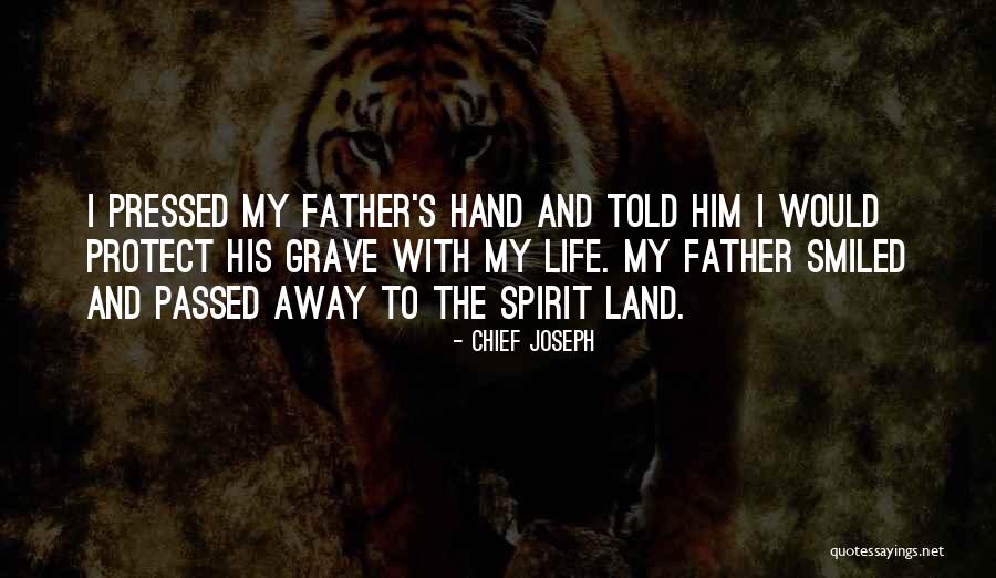 A Dad Who Has Passed Away Quotes By Chief Joseph