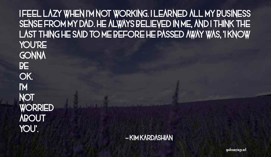 A Dad Who Has Passed Away Quotes By Kim Kardashian