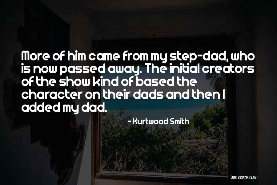 A Dad Who Has Passed Away Quotes By Kurtwood Smith