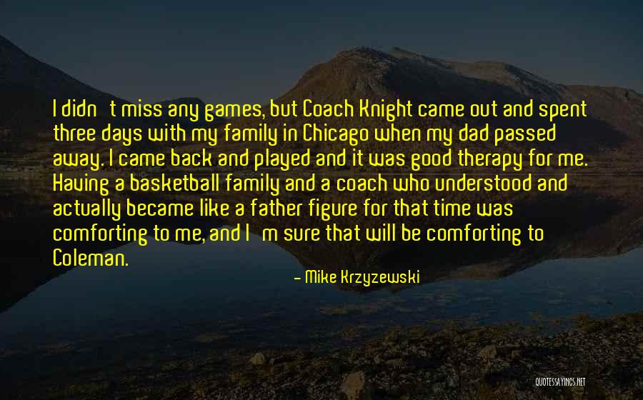 A Dad Who Has Passed Away Quotes By Mike Krzyzewski