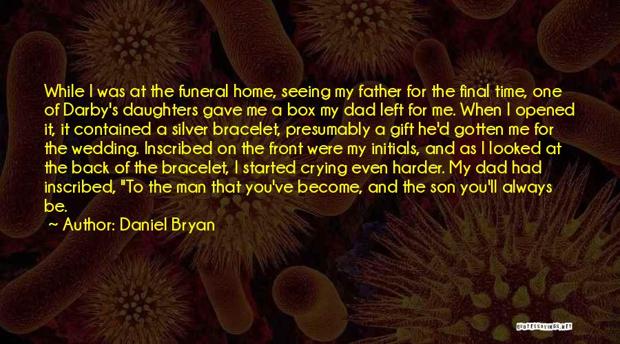 A Dad Who Left Quotes By Daniel Bryan