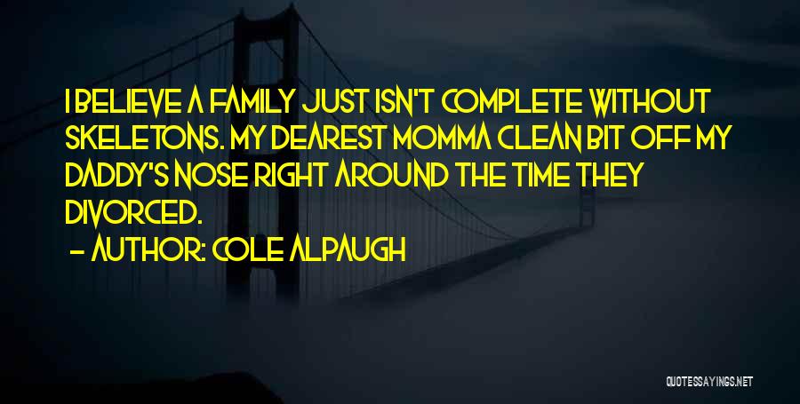 A Daddy Quotes By Cole Alpaugh