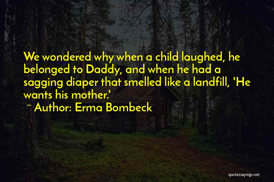 A Daddy Quotes By Erma Bombeck