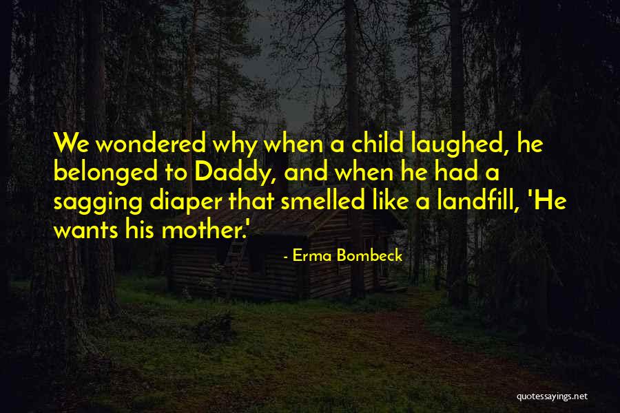 A Daddy Quotes By Erma Bombeck