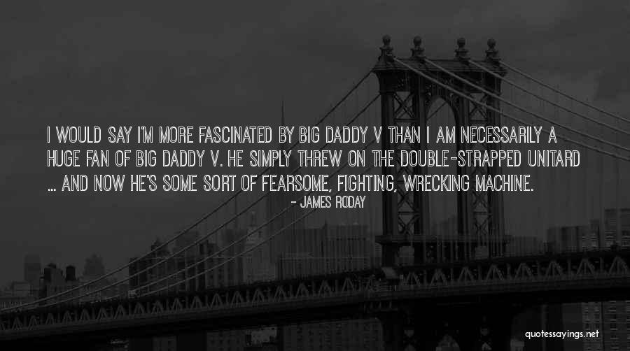 A Daddy Quotes By James Roday