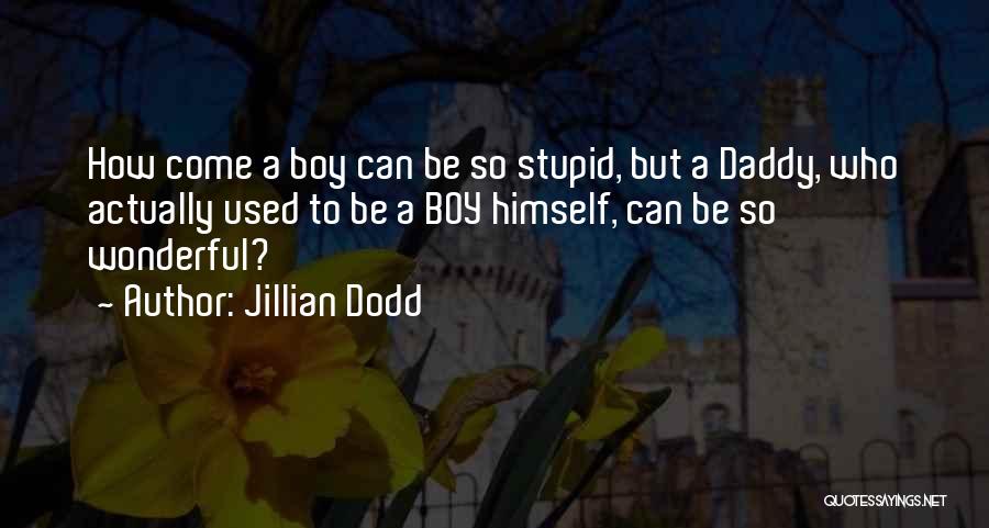 A Daddy Quotes By Jillian Dodd