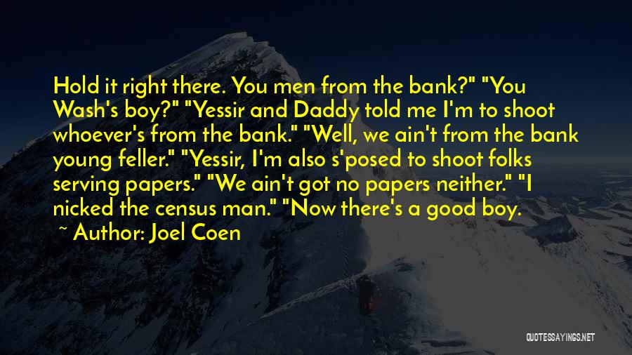 A Daddy Quotes By Joel Coen