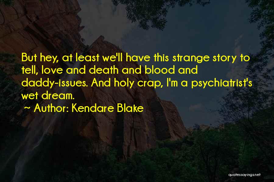 A Daddy Quotes By Kendare Blake