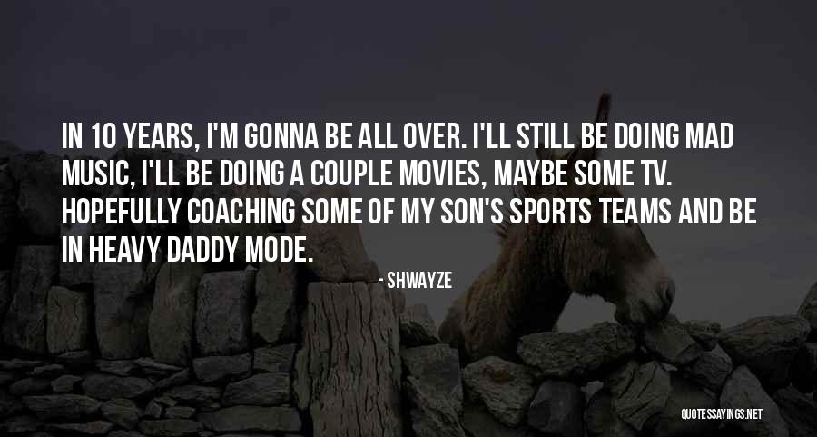 A Daddy Quotes By Shwayze