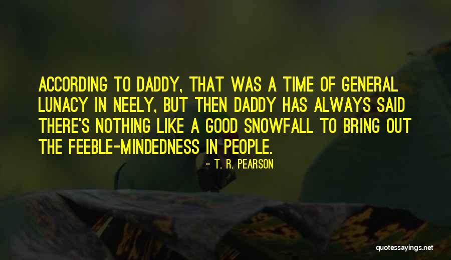 A Daddy Quotes By T. R. Pearson