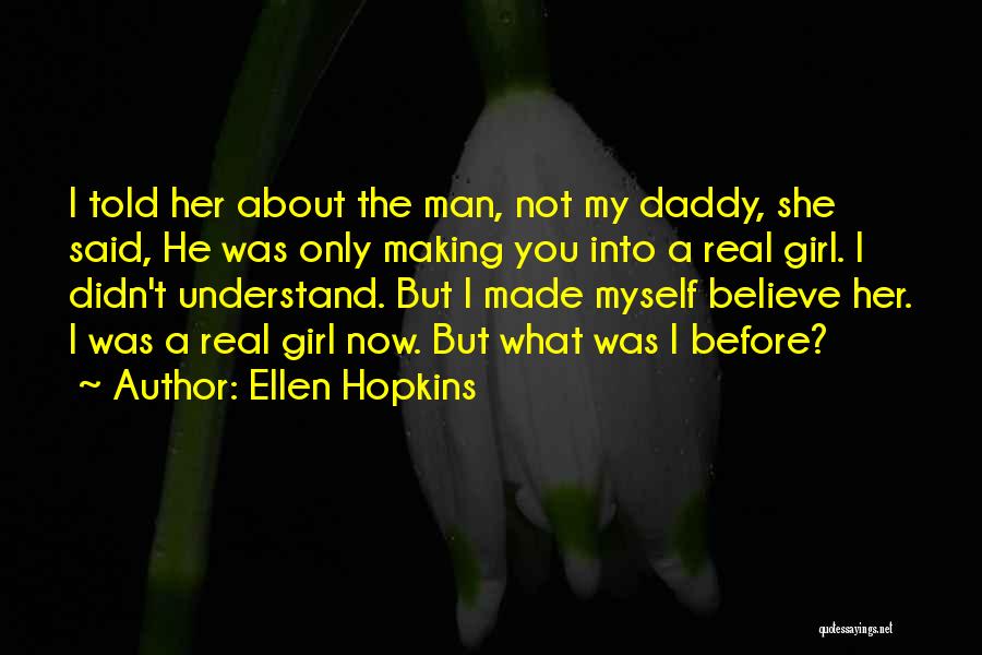 A Daddy's Girl Quotes By Ellen Hopkins