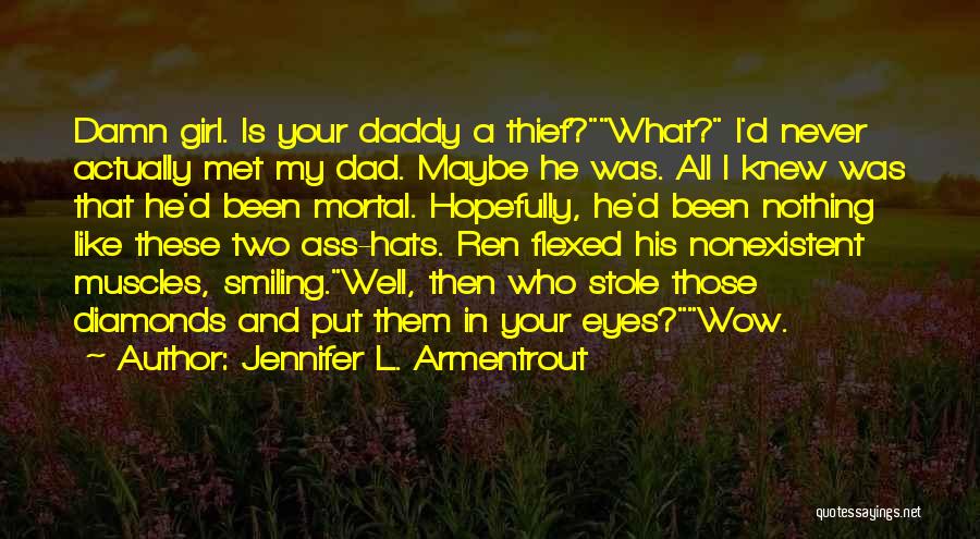 A Daddy's Girl Quotes By Jennifer L. Armentrout