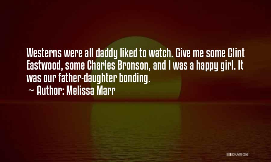 A Daddy's Girl Quotes By Melissa Marr