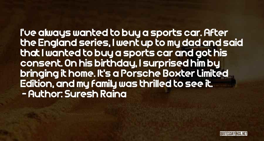 A Dad's Birthday Quotes By Suresh Raina