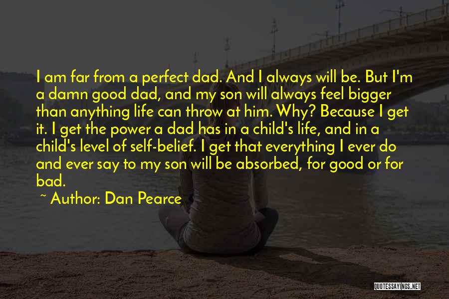 A Dad's Love Quotes By Dan Pearce