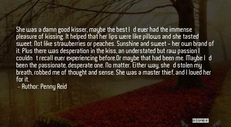 A Damn Good Kisser Quotes By Penny Reid