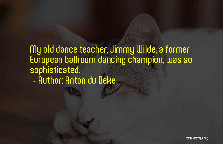 A Dance Teacher Quotes By Anton Du Beke