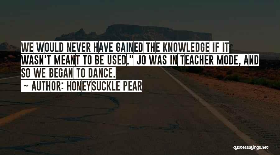 A Dance Teacher Quotes By Honeysuckle Pear