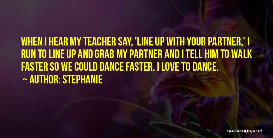 A Dance Teacher Quotes By Stephanie