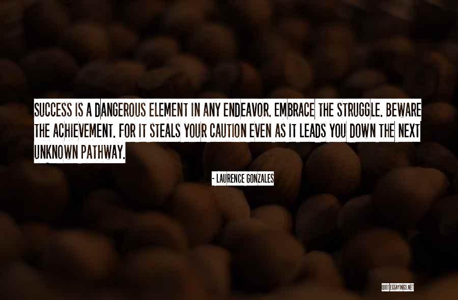 A Dangerous Element Quotes By Laurence Gonzales A Dangerous Element Quotes By Laurence Gonzales