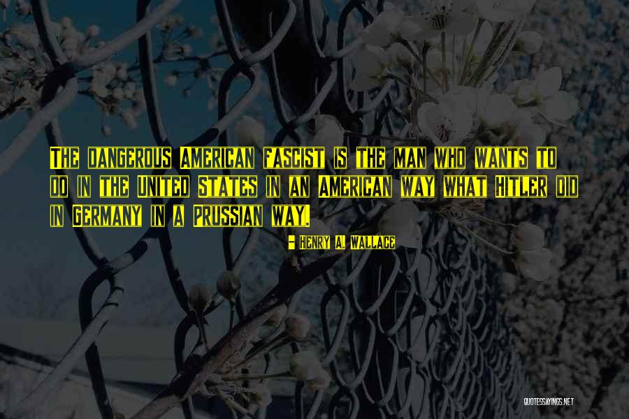 A Dangerous Man Quotes By Henry A. Wallace