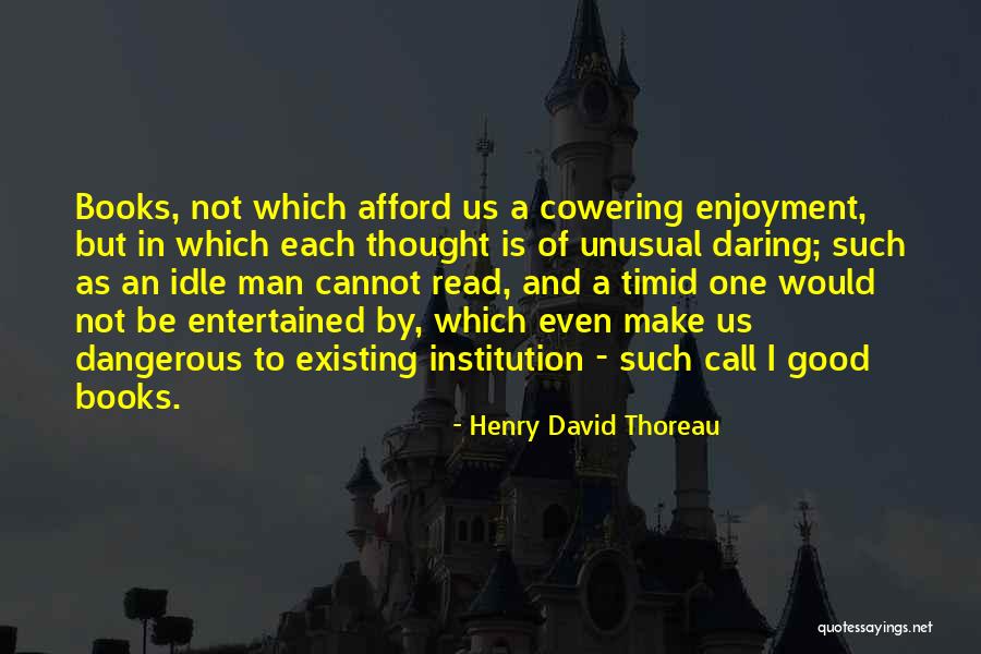 A Dangerous Man Quotes By Henry David Thoreau