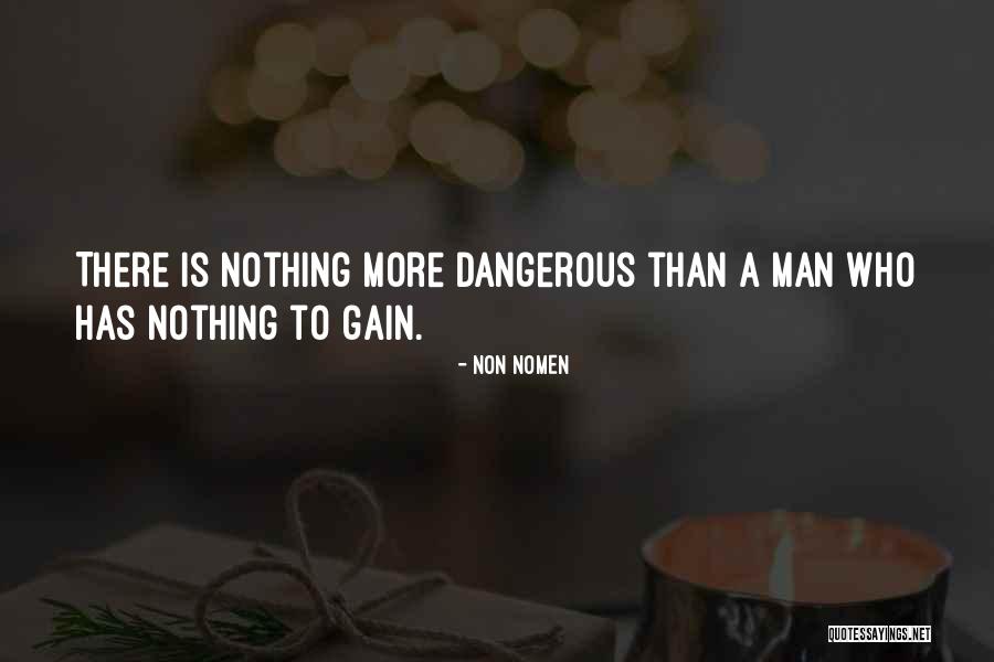 A Dangerous Man Quotes By Non Nomen