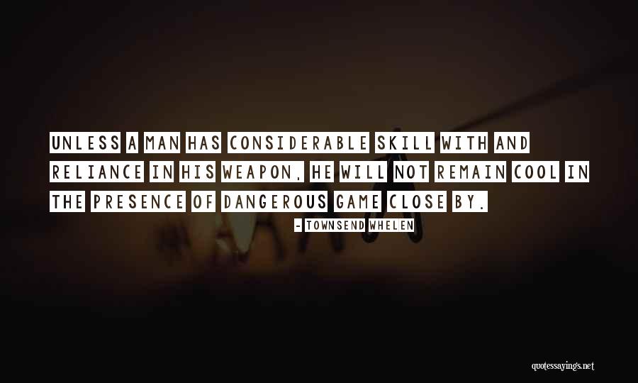 A Dangerous Man Quotes By Townsend Whelen