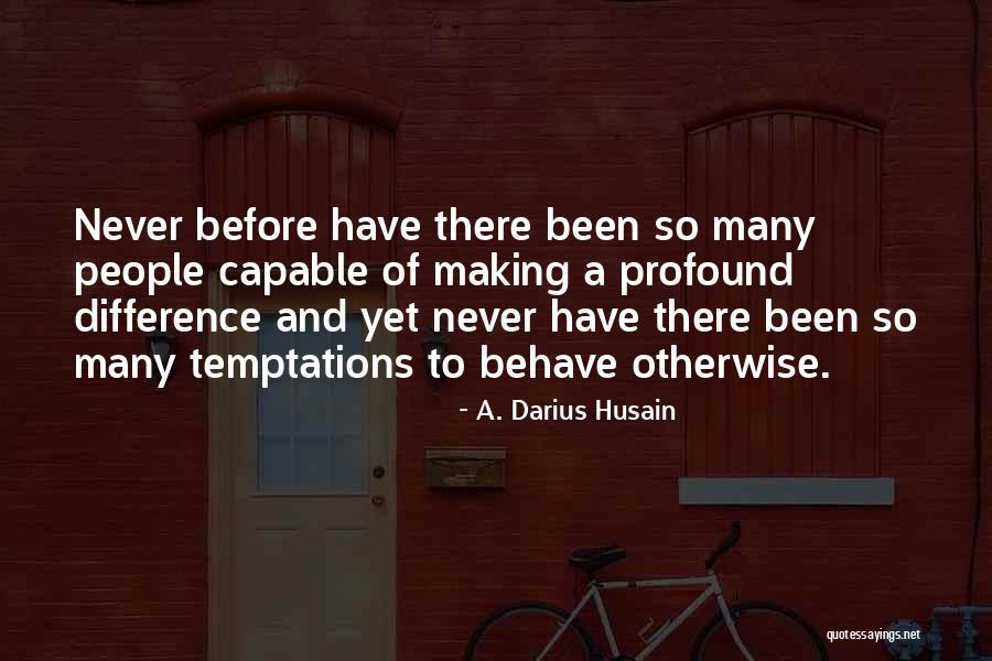 A. Darius Husain Quotes 1202149 A. Darius Husain Quotes 1202149