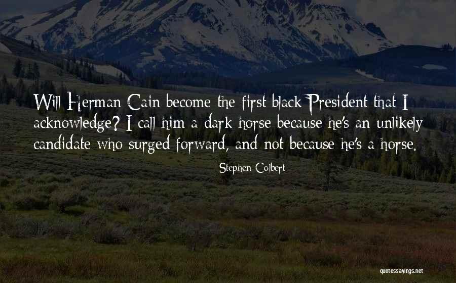A Dark Horse Quotes By Stephen Colbert A Dark Horse Quotes By Stephen Colbert