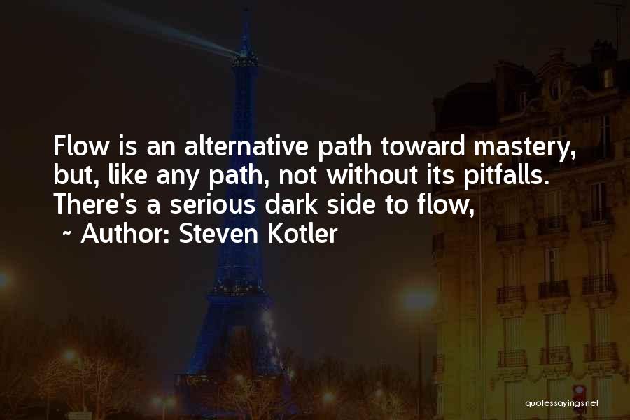 A Dark Path Quotes By Steven Kotler