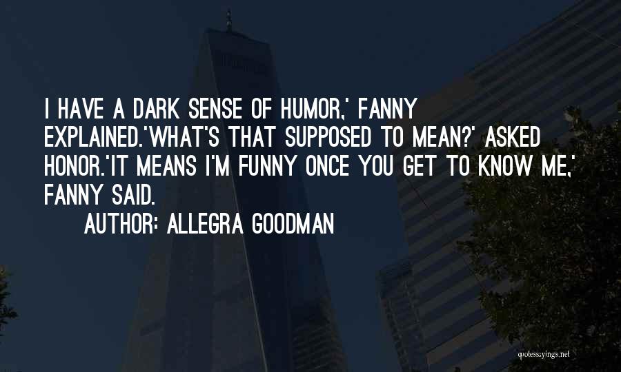 A Dark Sense Of Humor Quotes By Allegra Goodman