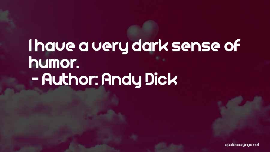 A Dark Sense Of Humor Quotes By Andy Dick