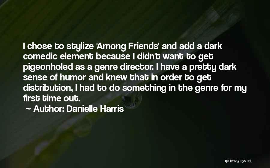 A Dark Sense Of Humor Quotes By Danielle Harris