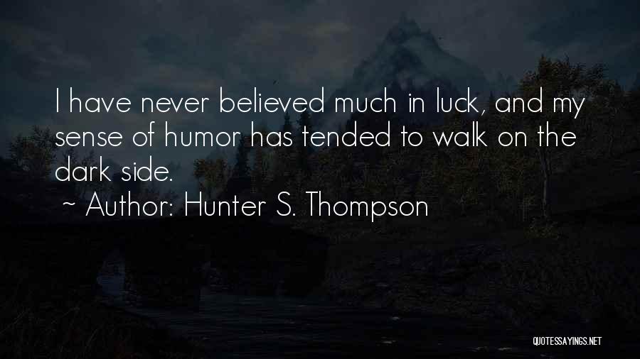 A Dark Sense Of Humor Quotes By Hunter S. Thompson