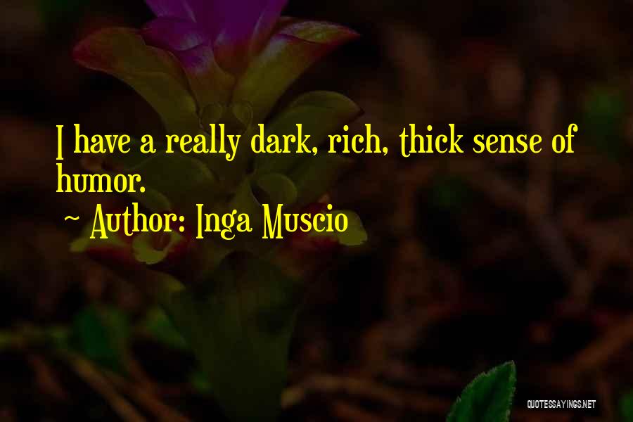 A Dark Sense Of Humor Quotes By Inga Muscio