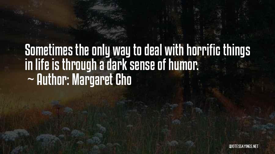 A Dark Sense Of Humor Quotes By Margaret Cho