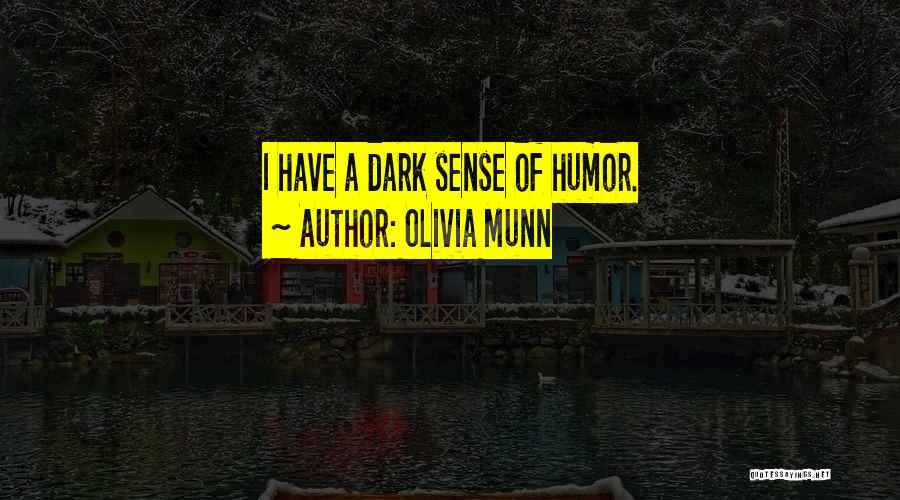 A Dark Sense Of Humor Quotes By Olivia Munn