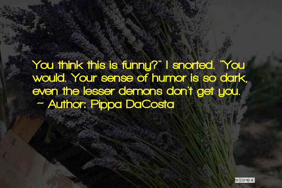 A Dark Sense Of Humor Quotes By Pippa DaCosta