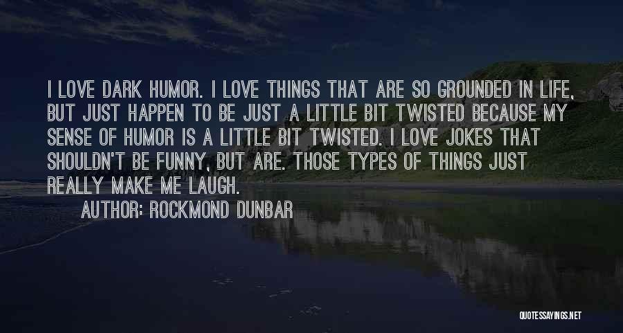 A Dark Sense Of Humor Quotes By Rockmond Dunbar