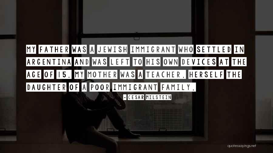 A Daughter And Father Quotes By Cesar Milstein