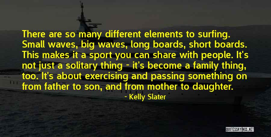 A Daughter And Father Quotes By Kelly Slater