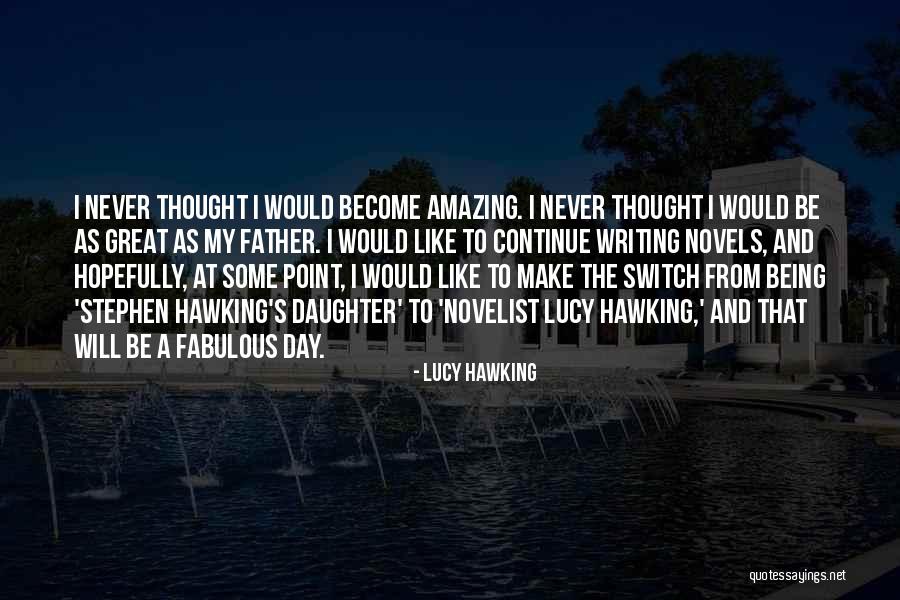 A Daughter And Father Quotes By Lucy Hawking