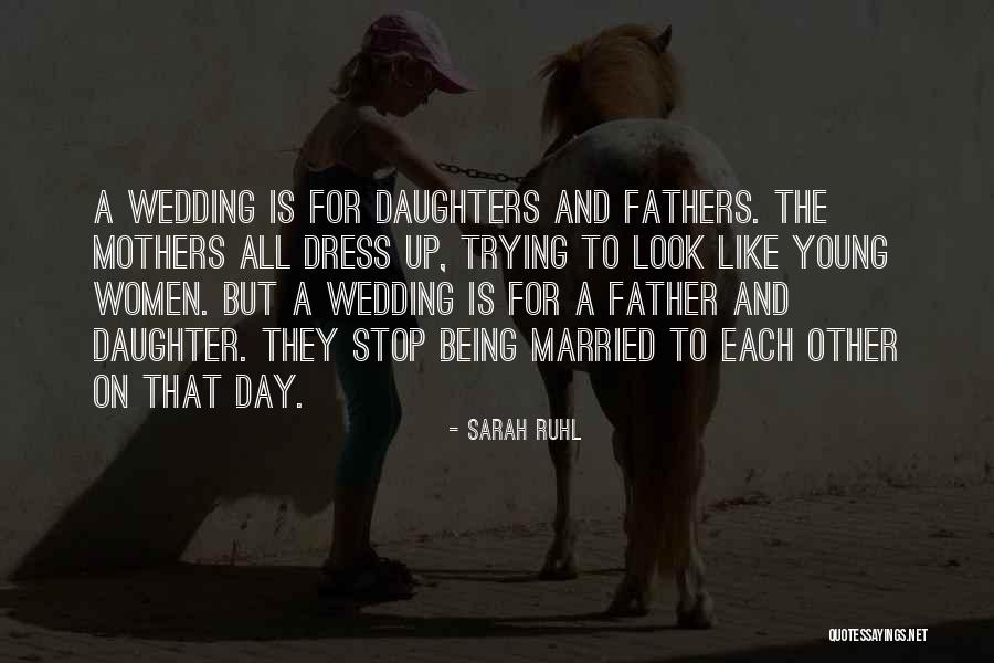 A Daughter And Father Quotes By Sarah Ruhl