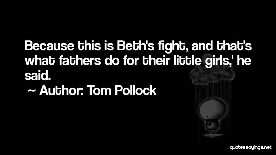 A Daughter And Father Relationship Quotes By Tom Pollock