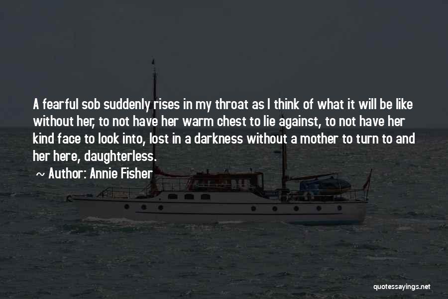 A Daughter Without A Mother Quotes By Annie Fisher